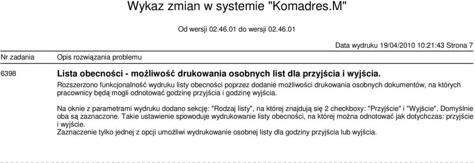 godzinę wyjścia. Na oknie z parametrami wydruku dodano sekcję: "Rodzaj listy", na której znajdują się 2 checkboxy: "Przyjście" i "Wyjście". Domyślnie oba są zaznaczone.