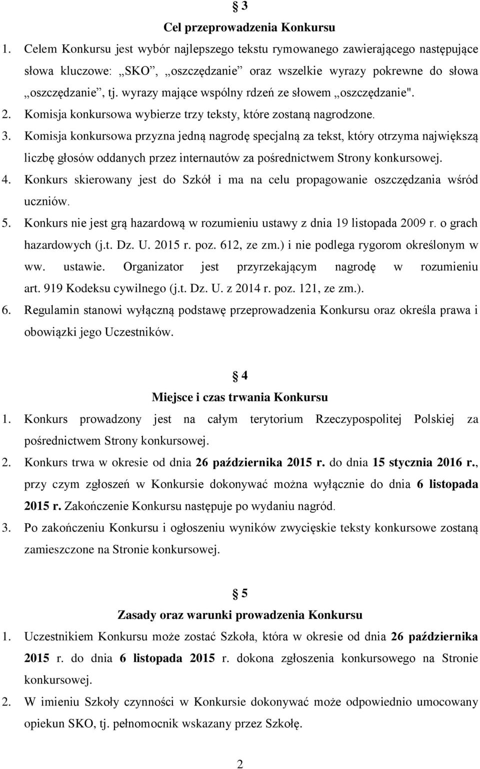 wyrazy mające wspólny rdzeń ze słowem oszczędzanie". 2. Komisja konkursowa wybierze trzy teksty, które zostaną nagrodzone. 3.