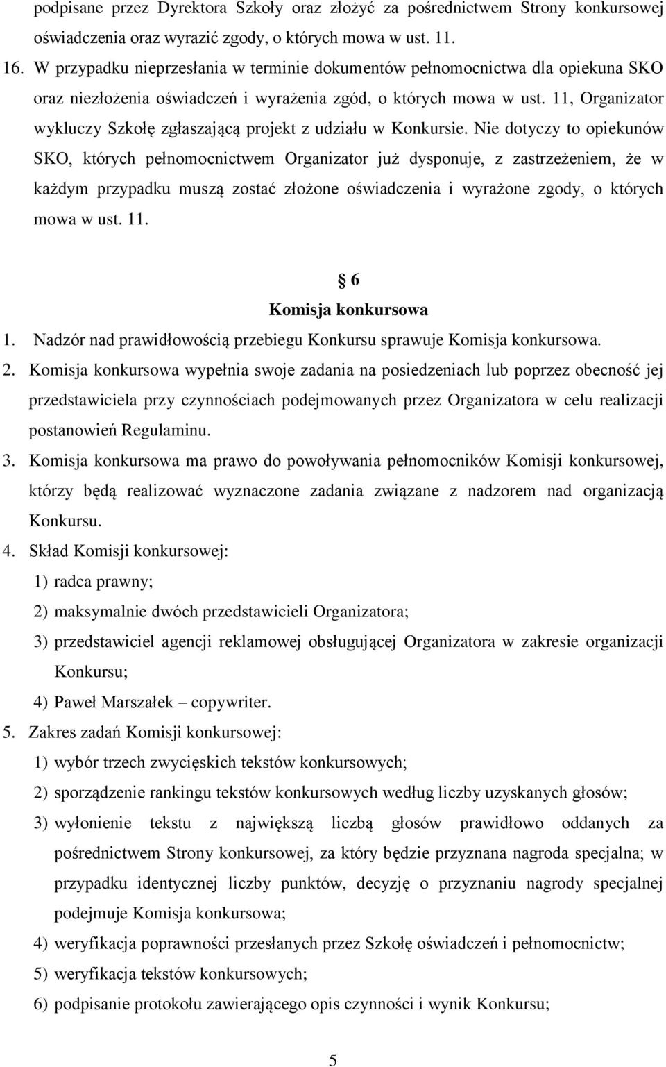 11, Organizator wykluczy Szkołę zgłaszającą projekt z udziału w Konkursie.