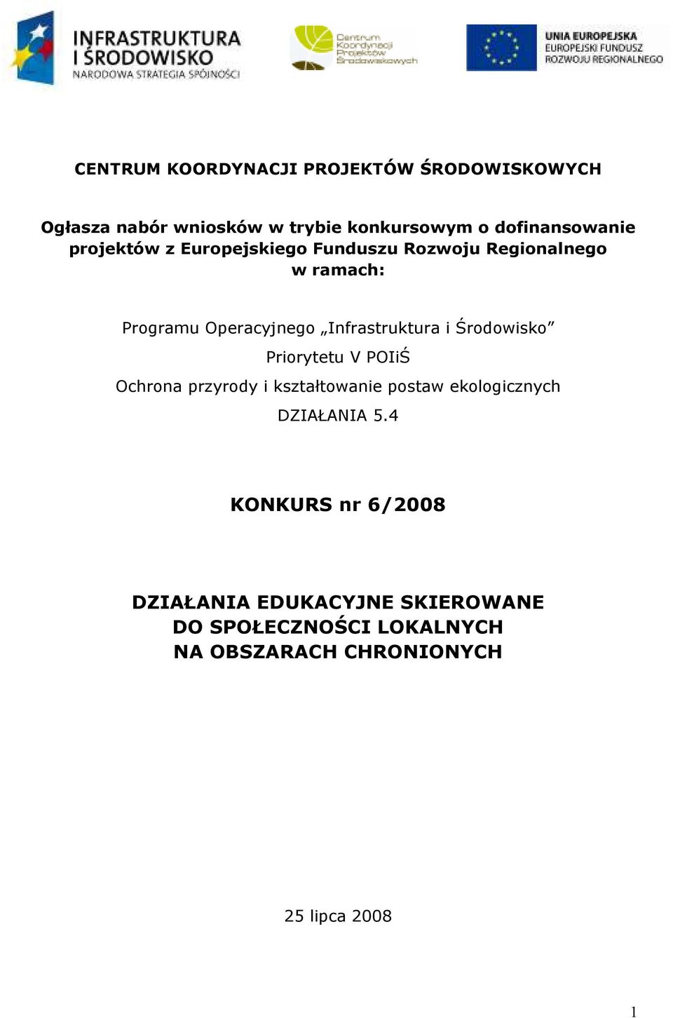 Środowisko Priorytetu V POIiŚ Ochrona przyrody i kształtowanie postaw ekologicznych DZIAŁANIA 5.