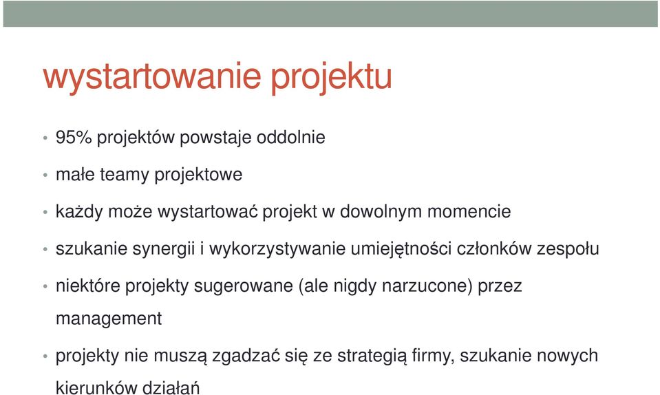 umiejętności członków zespołu niektóre projekty sugerowane (ale nigdy narzucone) przez