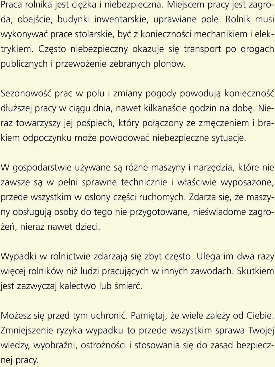 Czę sto nie bez piecz ny oka zu je się trans port po dro gach pu blicz nych i prze wo że nie ze bra nych plo nów.