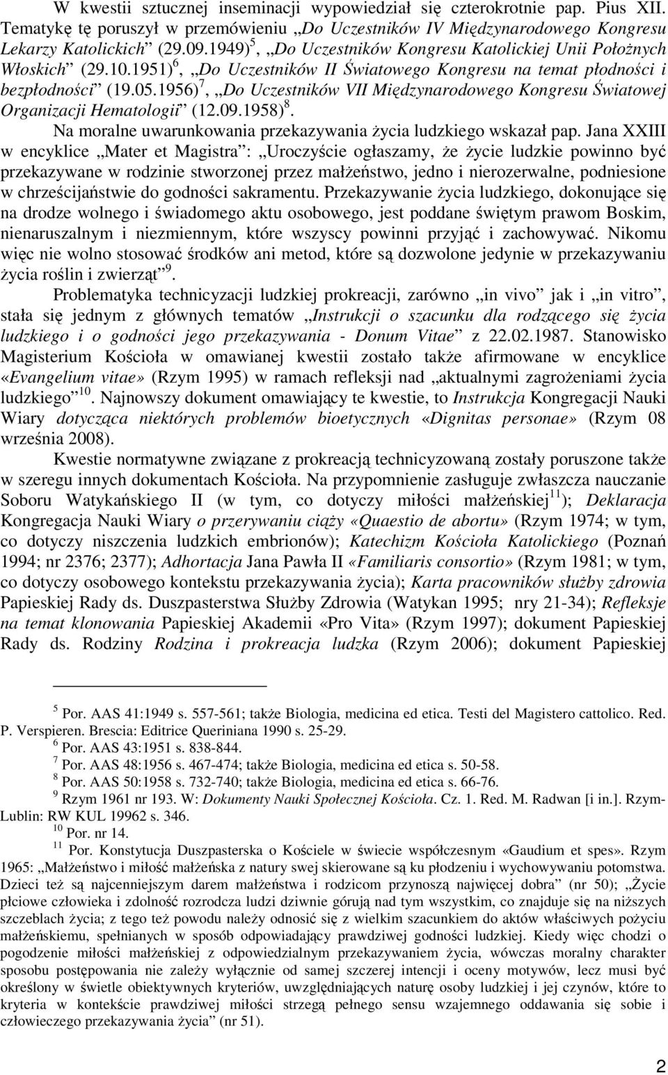 1956) 7, Do Uczestników VII Midzynarodowego Kongresu wiatowej Organizacji Hematologii (12.09.1958) 8. Na moralne uwarunkowania przekazywania ycia ludzkiego wskazał pap.