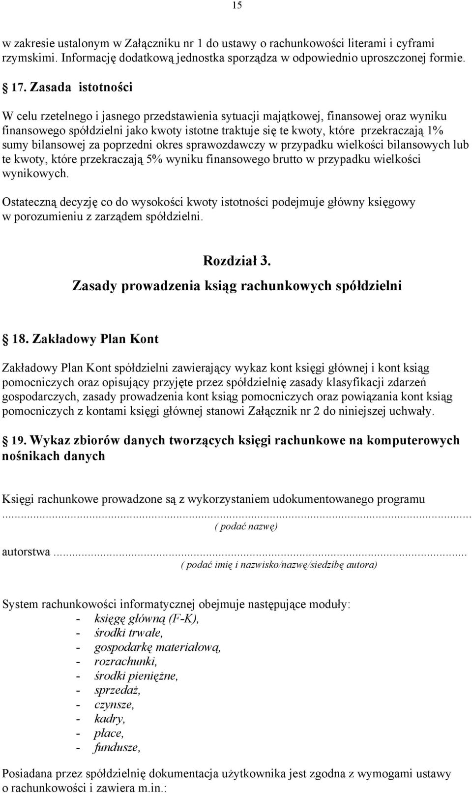 bilansowej za poprzedni okres sprawozdawczy w przypadku wielkości bilansowych lub te kwoty, które przekraczają 5% wyniku finansowego brutto w przypadku wielkości wynikowych.