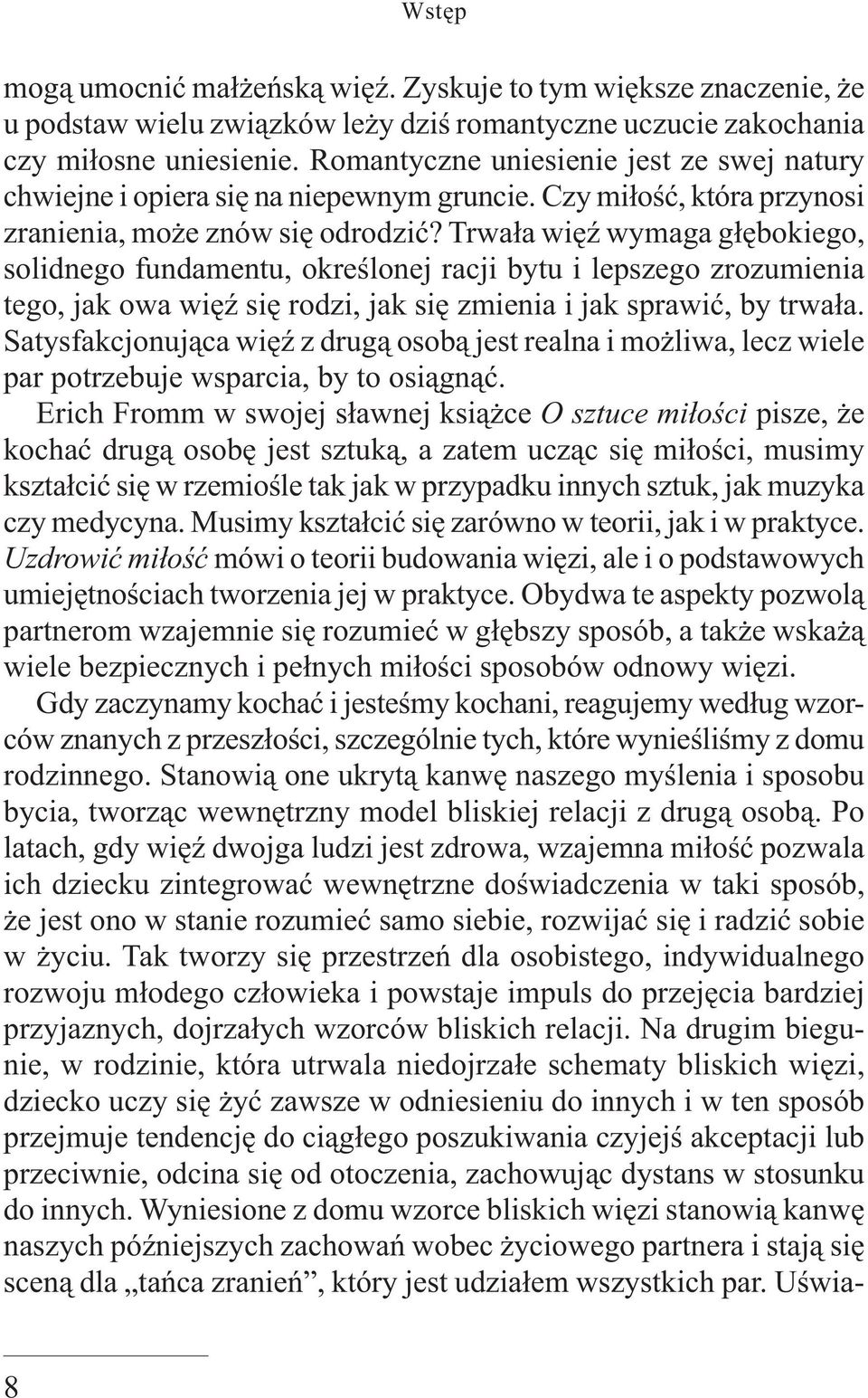 Trwała więź wymaga głębokiego, solidnego fundamentu, określonej racji bytu i lepszego zrozumienia tego, jak owa więź się rodzi, jak się zmienia i jak sprawić, by trwała.