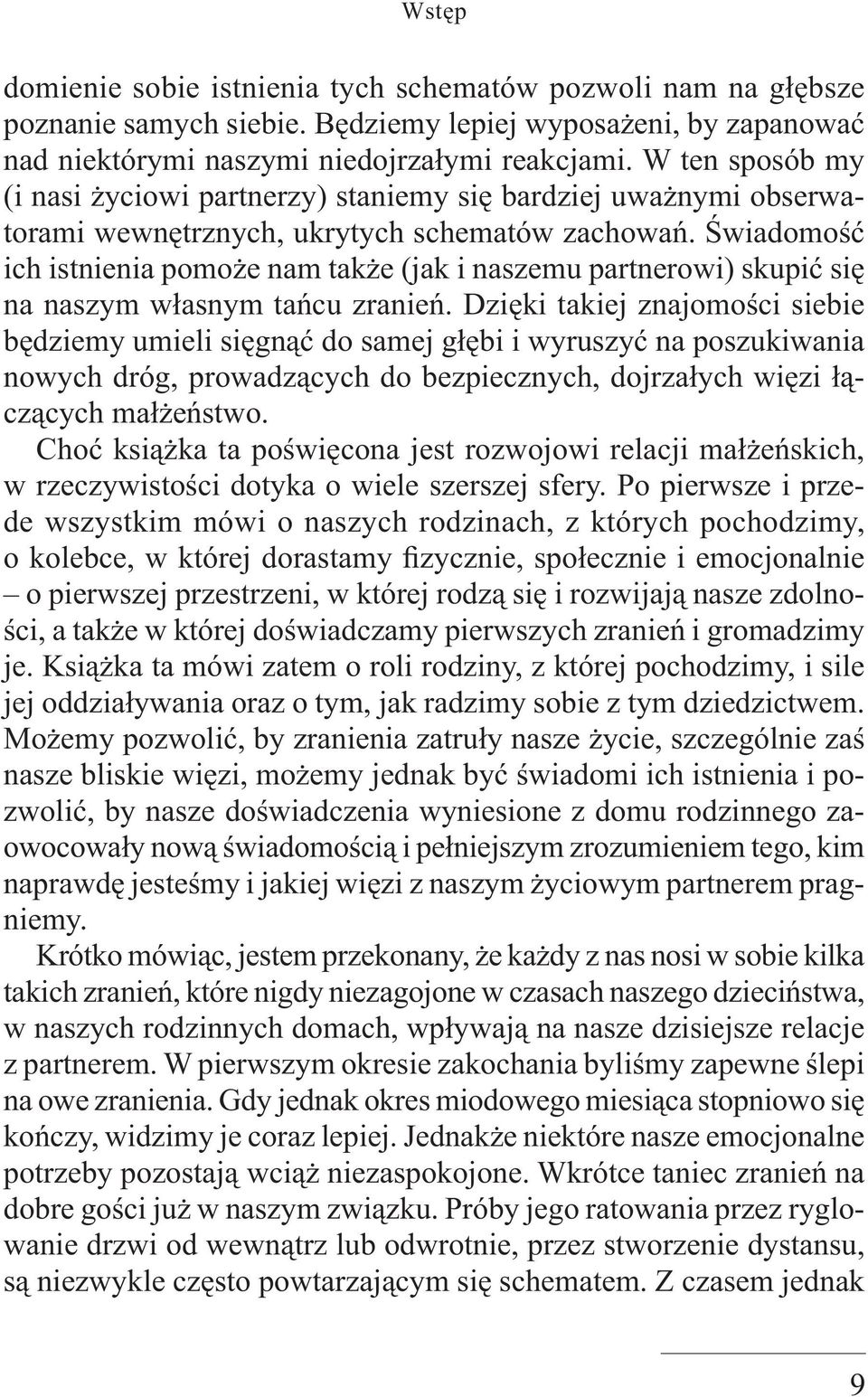 Świadomość ich istnienia pomoże nam także (jak i naszemu partnerowi) skupić się na naszym własnym tańcu zranień.