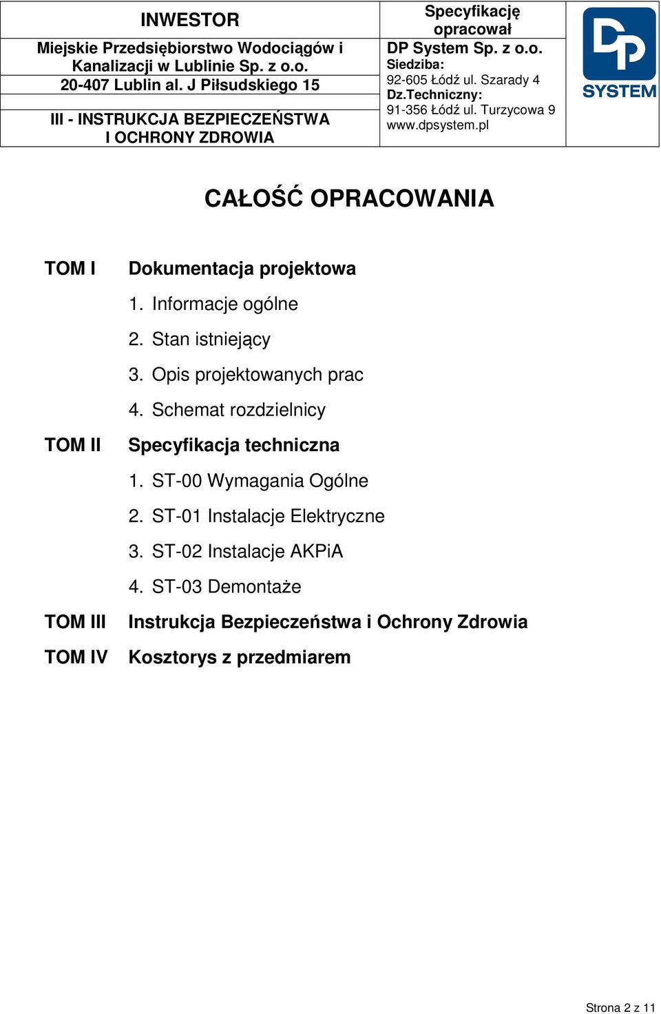 ST-00 Wymagania Ogólne 2. ST-01 Instalacje Elektryczne 3. ST-02 Instalacje AKPiA 4.