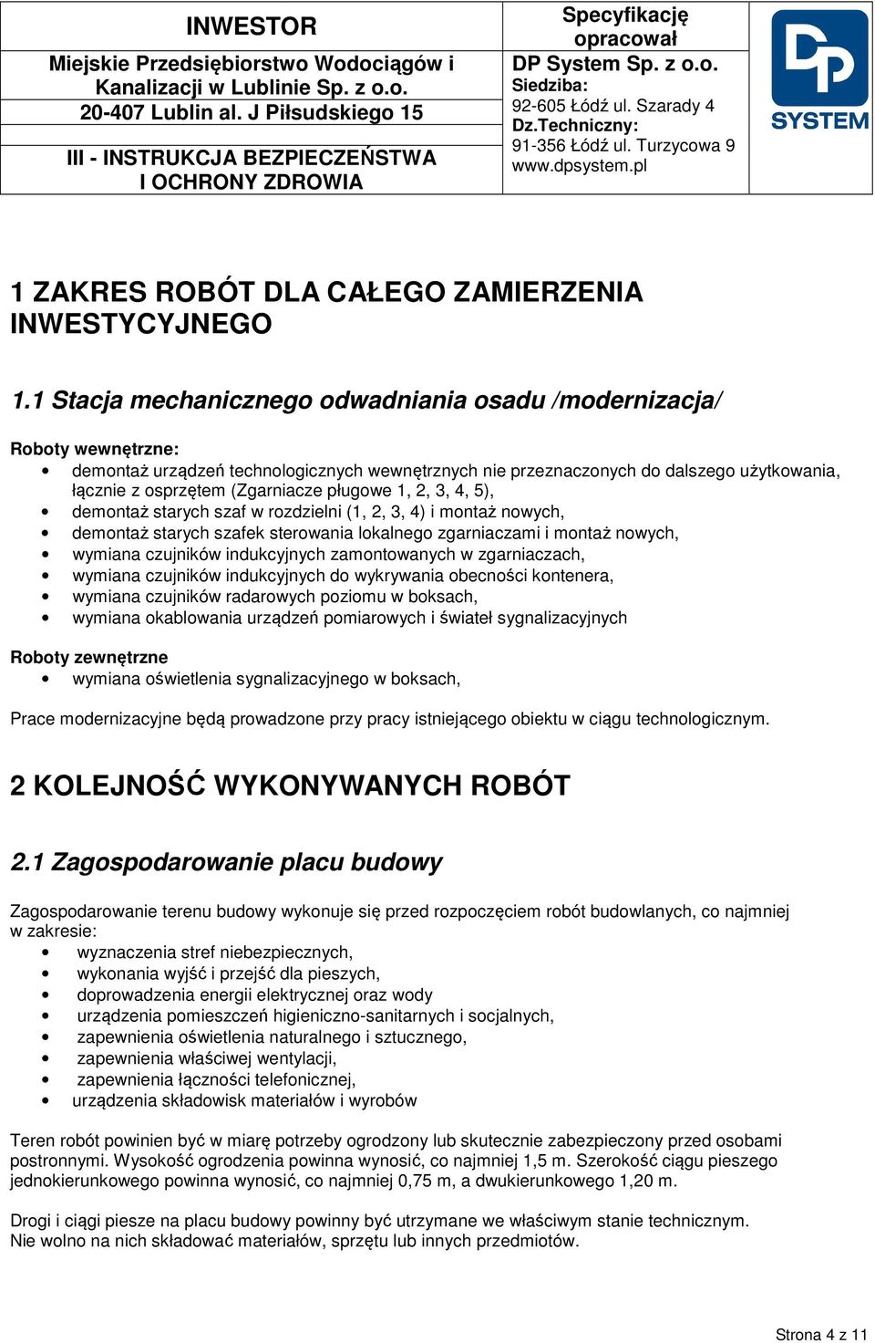 pługowe 1, 2, 3, 4, 5), demontaż starych szaf w rozdzielni (1, 2, 3, 4) i montaż nowych, demontaż starych szafek sterowania lokalnego zgarniaczami i montaż nowych, wymiana czujników indukcyjnych