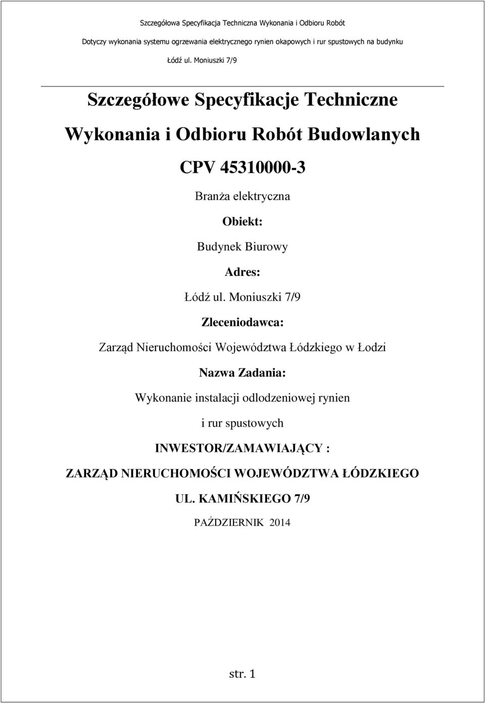 Łódzkiego w Łodzi Nazwa Zadania: Wykonanie instalacji odlodzeniowej rynien i rur spustowych