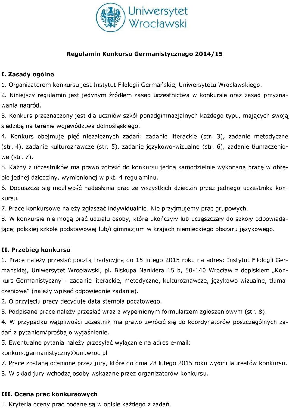 Konkurs obejmuje pięć niezależnych zadań: zadanie literackie (str. 3), zadanie metodyczne (str. 4), zadanie kulturoznawcze (str. 5), zadanie językowo-wizualne (str. 6), zadanie tłumaczeniowe (str. 7).