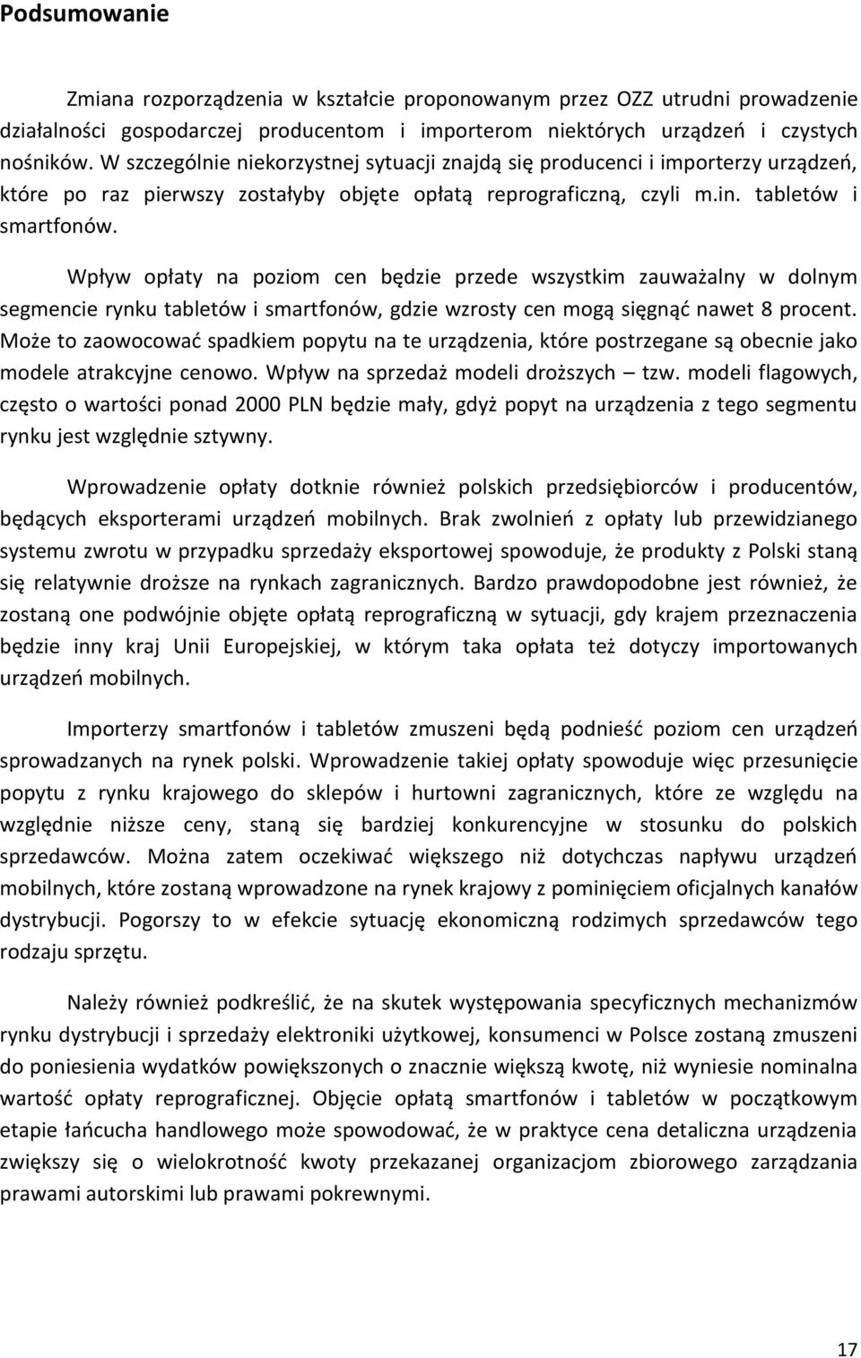 Wpływ opłaty na poziom cen będzie przede wszystkim zauważalny w dolnym segmencie rynku tabletów i smartfonów, gdzie wzrosty cen mogą sięgnąć nawet 8 procent.