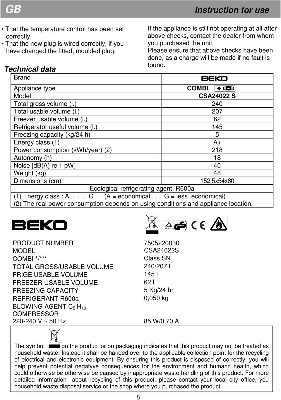 Please ensure that above checks have been done, as a charge will be made if no fault is found. Appliance type COMBI Model CSA24022 S Total gross volume (l.) 240 Total usable volume (l.