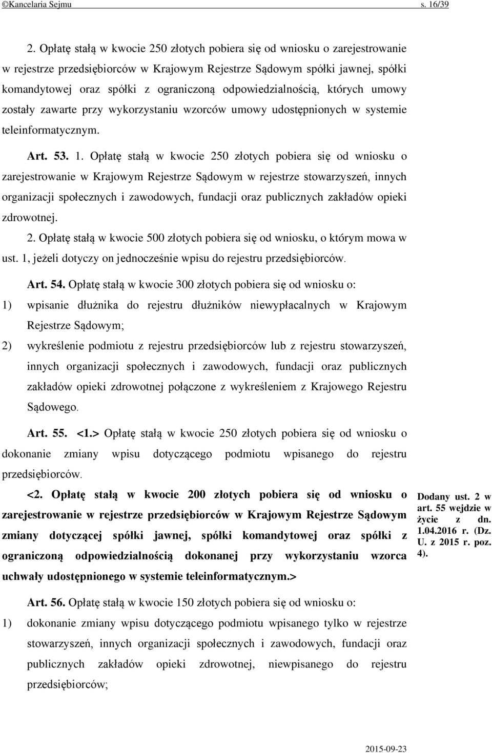 odpowiedzialnością, których umowy zostały zawarte przy wykorzystaniu wzorców umowy udostępnionych w systemie teleinformatycznym. Art. 53. 1.