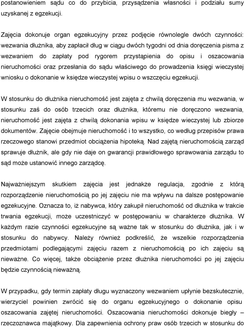 przystąpienia do opisu i oszacowania nieruchomości oraz przesłania do sądu właściwego do prowadzenia księgi wieczystej wniosku o dokonanie w księdze wieczystej wpisu o wszczęciu egzekucji.