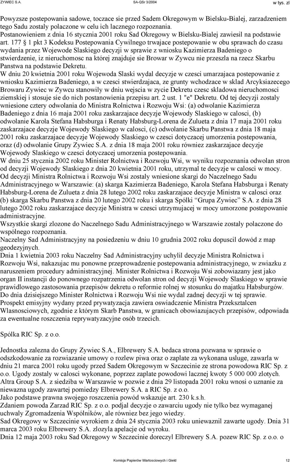 177 1 pkt 3 Kodeksu Postepowania Cywilnego trwajace postepowanie w obu sprawach do czasu wydania przez Wojewode Slaskiego decyzji w sprawie z wniosku Kazimierza Badeniego o stwierdzenie, iz