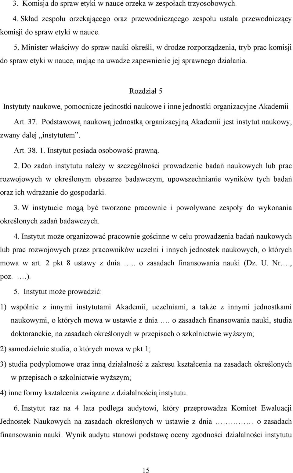 Rozdział 5 Instytuty naukowe, pomocnicze jednostki naukowe i inne jednostki organizacyjne Akademii Art. 37.