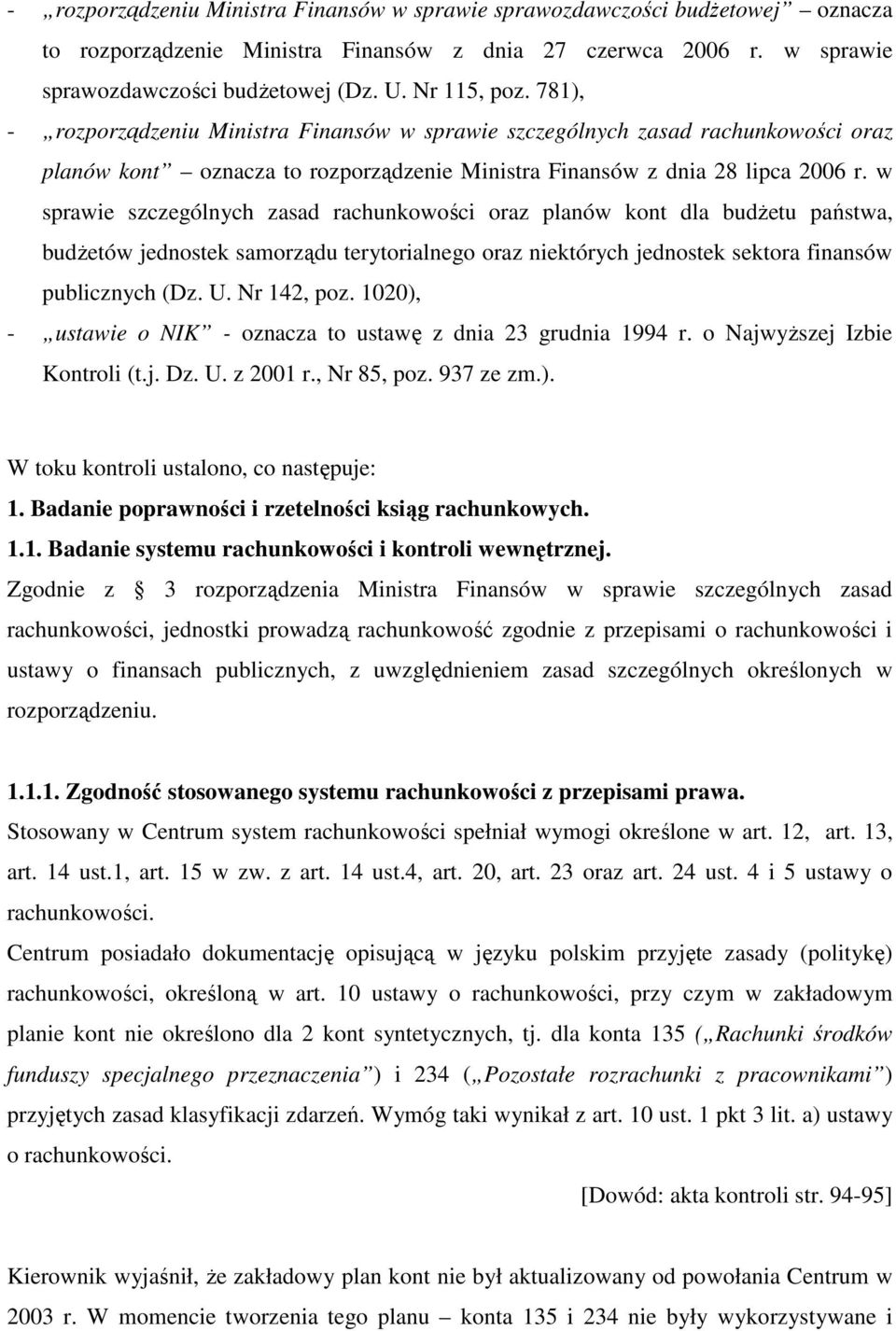 w sprawie szczególnych zasad rachunkowości oraz planów kont dla budŝetu państwa, budŝetów jednostek samorządu terytorialnego oraz niektórych jednostek sektora finansów publicznych (Dz. U. Nr 142, poz.