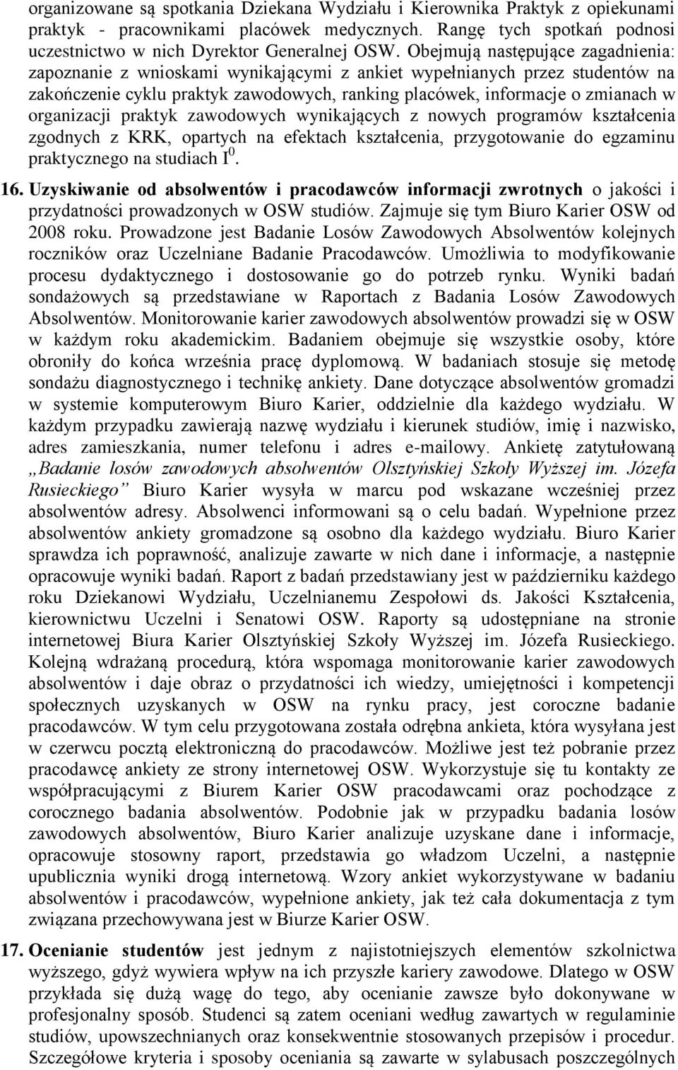 organizacji praktyk zawodowych wynikających z nowych programów kształcenia zgodnych z KRK, opartych na efektach kształcenia, przygotowanie do egzaminu praktycznego na studiach I 0. 16.