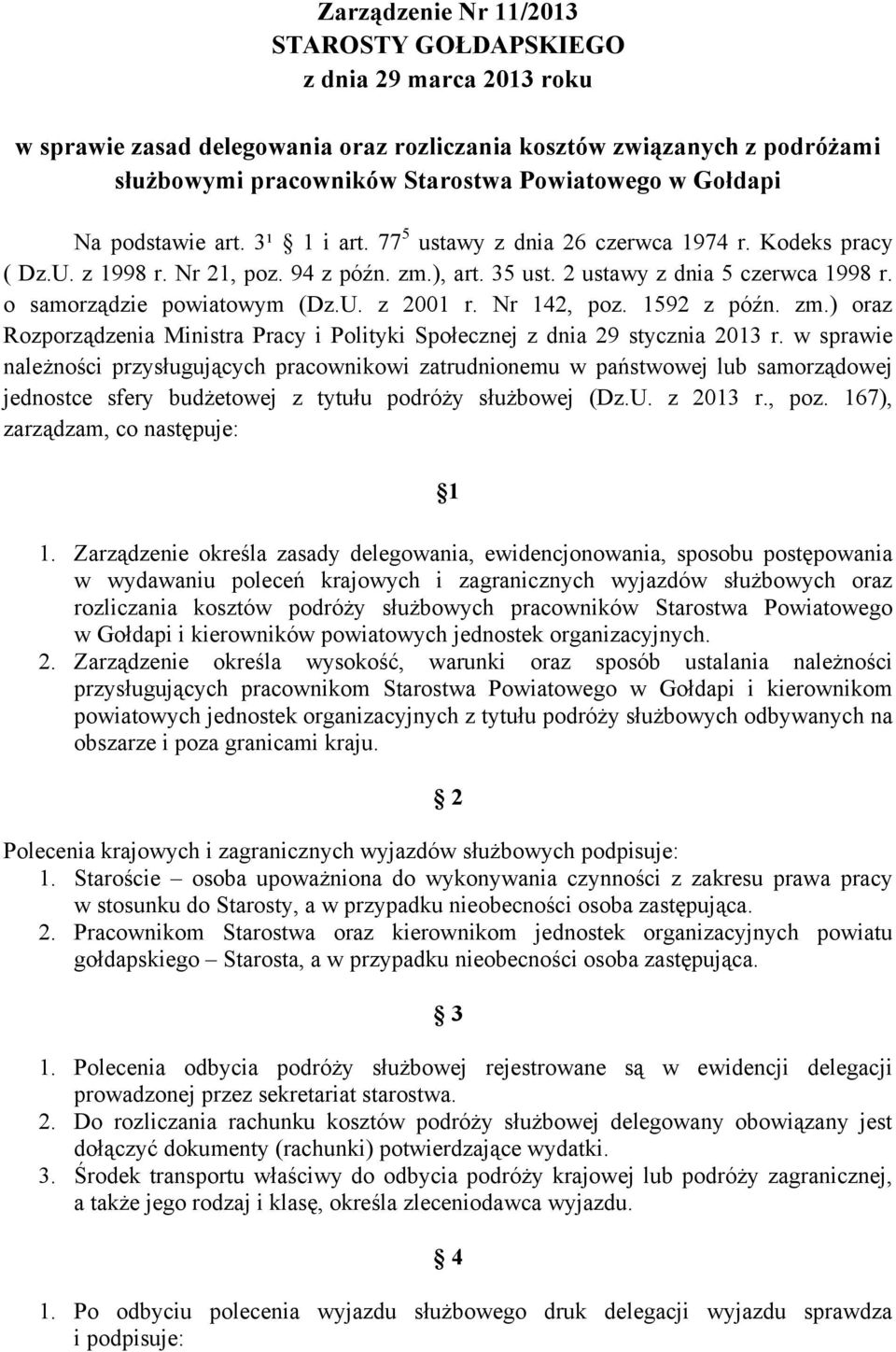 o samorządzie powiatowym (Dz.U. z 2001 r. Nr 142, poz. 1592 z późn. zm.) oraz Rozporządzenia Ministra Pracy i Polityki Społecznej z dnia 29 stycznia 2013 r.