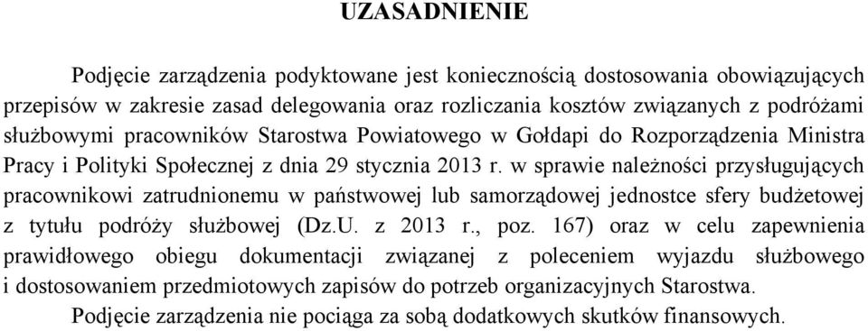 w sprawie należności przysługujących pracownikowi zatrudnionemu w państwowej lub samorządowej jednostce sfery budżetowej z tytułu podróży służbowej (Dz.U. z 2013 r., poz.