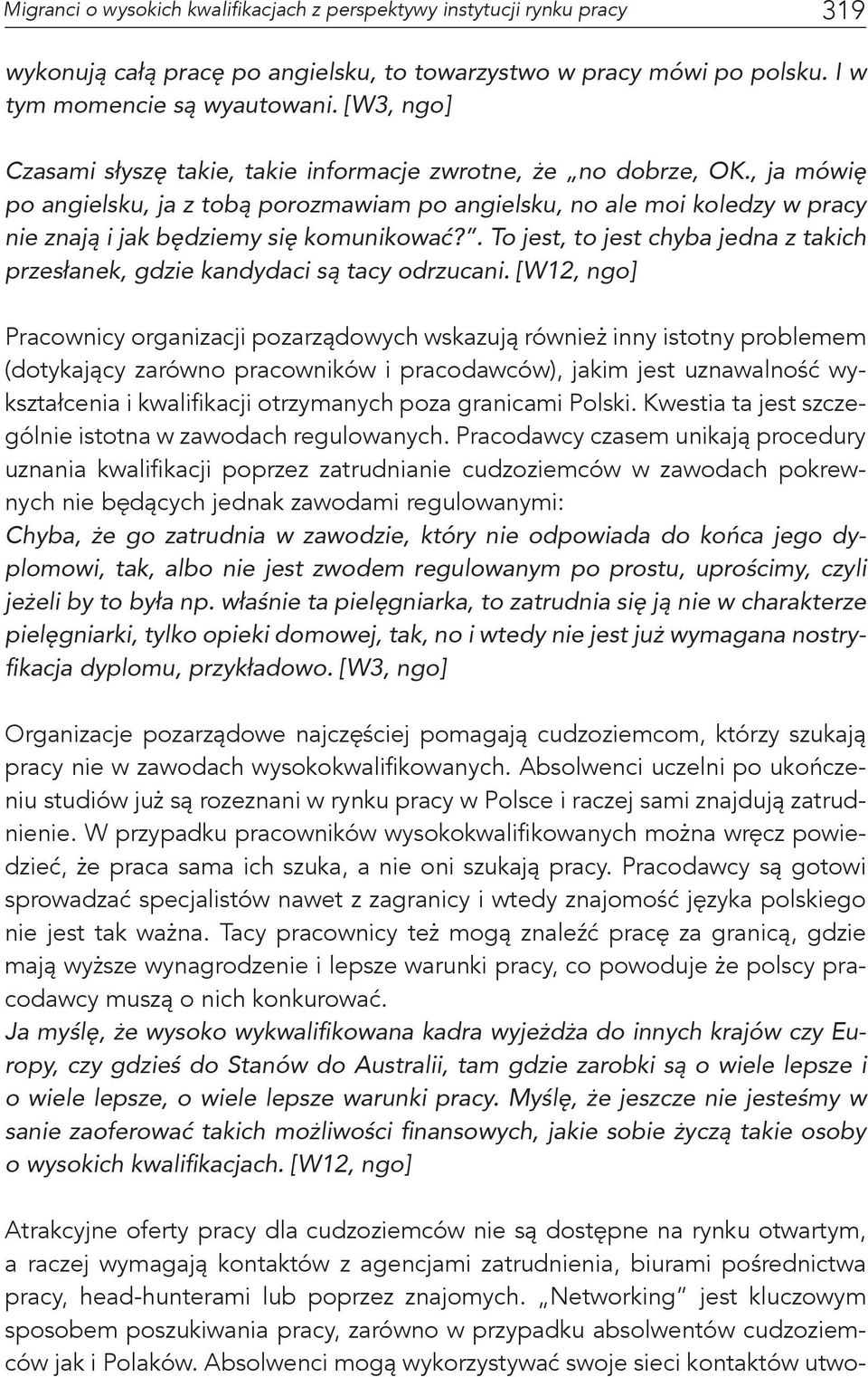 , ja mówię po angielsku, ja z tobą porozmawiam po angielsku, no ale moi koledzy w pracy nie znają i jak będziemy się komunikować?