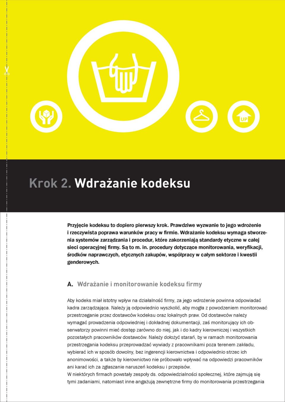 procedury dotyczące monitorowania, weryfikacji, środków naprawczych, etycznych zakupów, współpracy w całym sektorze i kwestii genderowych. A.