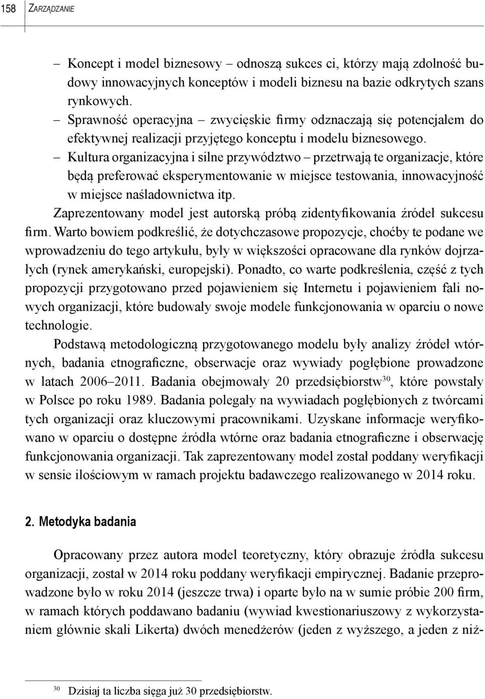 Kultura organizacyjna i silne przywództwo przetrwają te organizacje, które będą preferować eksperymentowanie w miejsce testowania, innowacyjność w miejsce naśladownictwa itp.