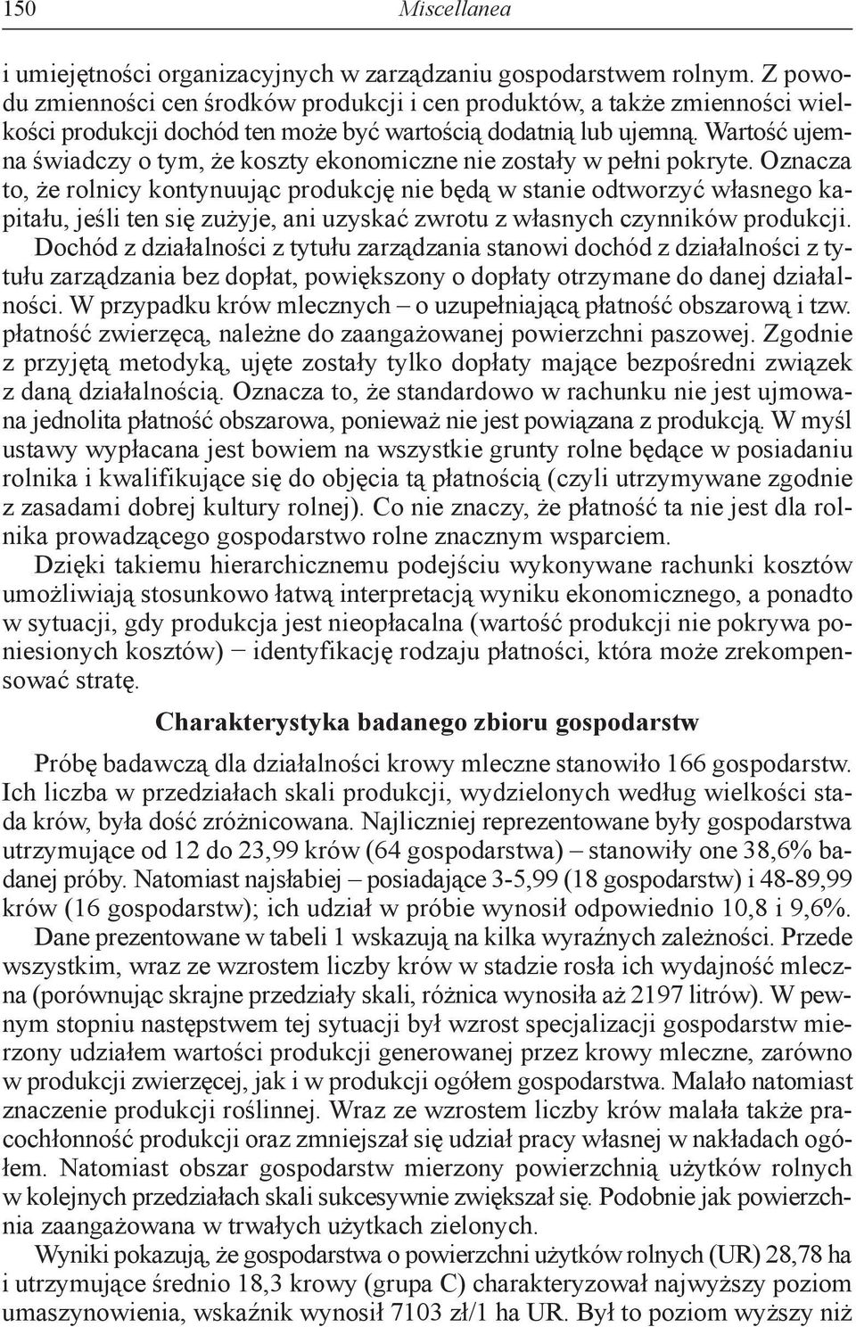 Wartość ujemna świadczy o tym, że koszty ekonomiczne nie zostały w pełni pokryte.