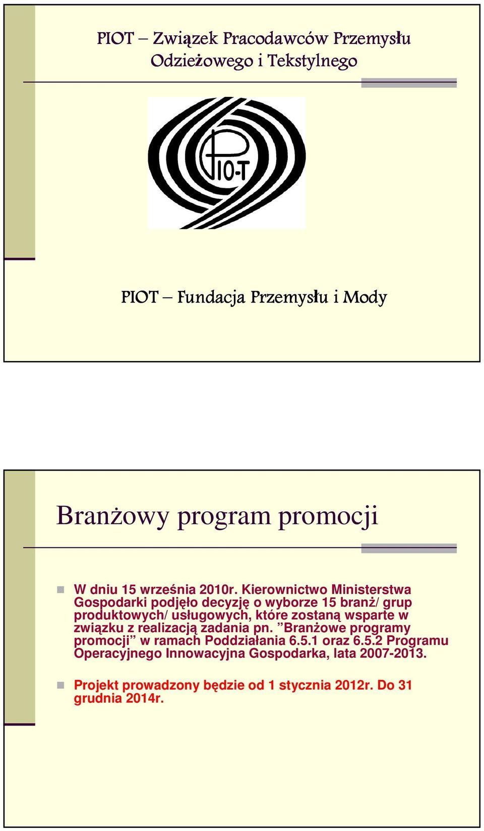 wsparte w związku z realizacją zadania pn. BranŜowe programy promocji w ramach Poddziałania 6.5.