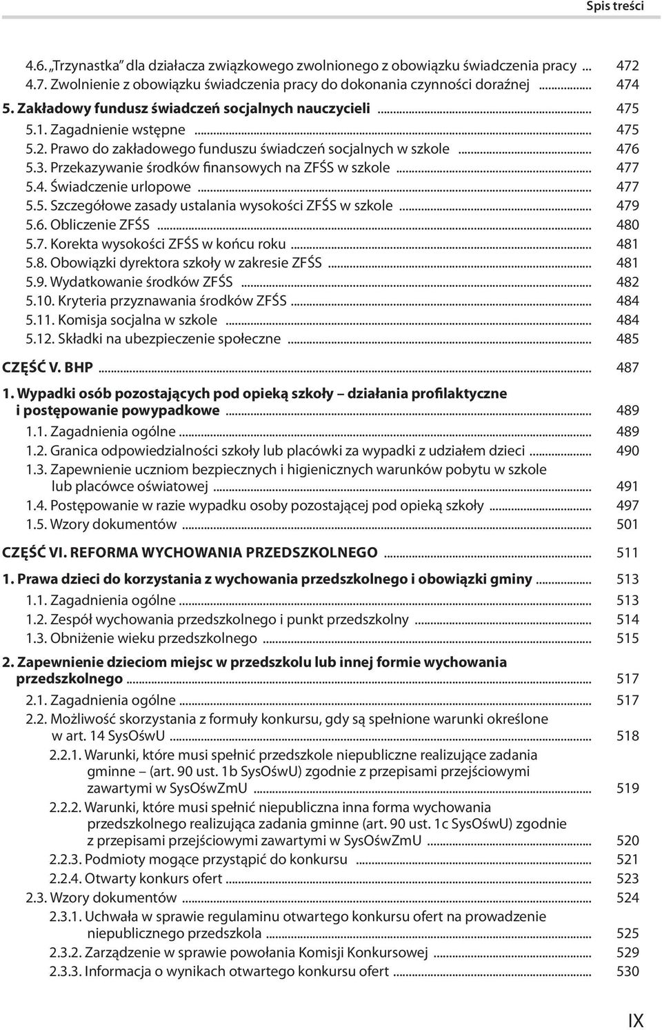 Przekazywanie środków finansowych na ZFŚS w szkole... 477 5.4. Świadczenie urlopowe... 477 5.5. Szczegółowe zasady ustalania wysokości ZFŚS w szkole... 479 5.6. Obliczenie ZFŚS... 480 5.7. Korekta wysokości ZFŚS w końcu roku.