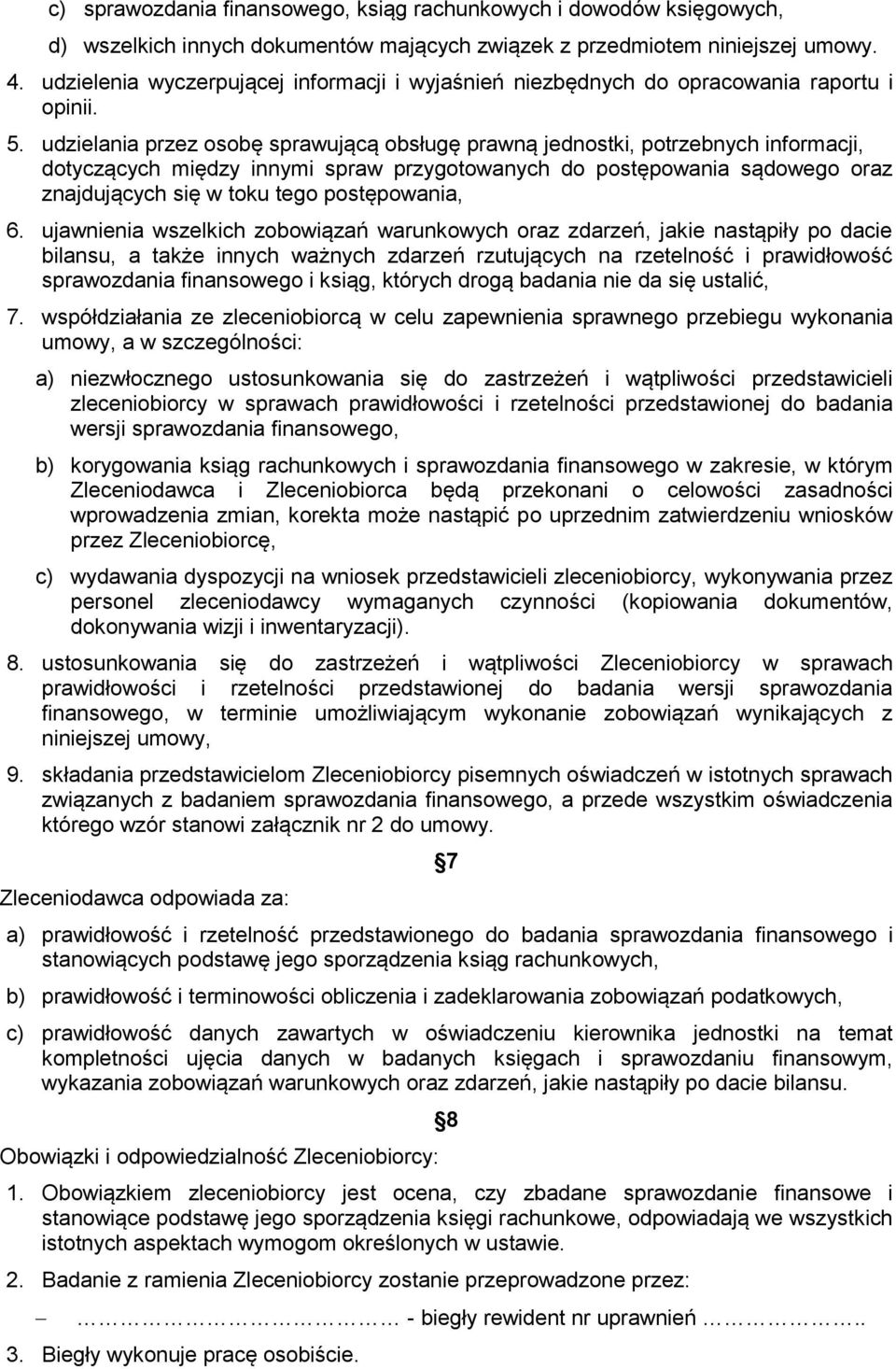 udzielania przez osobę sprawującą obsługę prawną jednostki, potrzebnych informacji, dotyczących między innymi spraw przygotowanych do postępowania sądowego oraz znajdujących się w toku tego