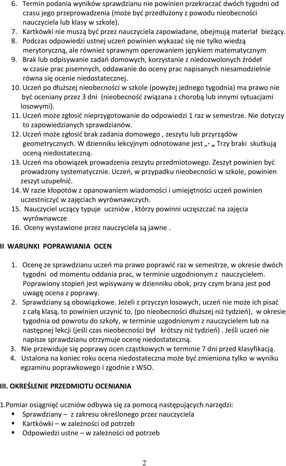 Podczas odpowiedzi ustnej uczeń powinien wykazać się nie tylko wiedzą merytoryczną, ale również sprawnym operowaniem językiem matematycznym 9.