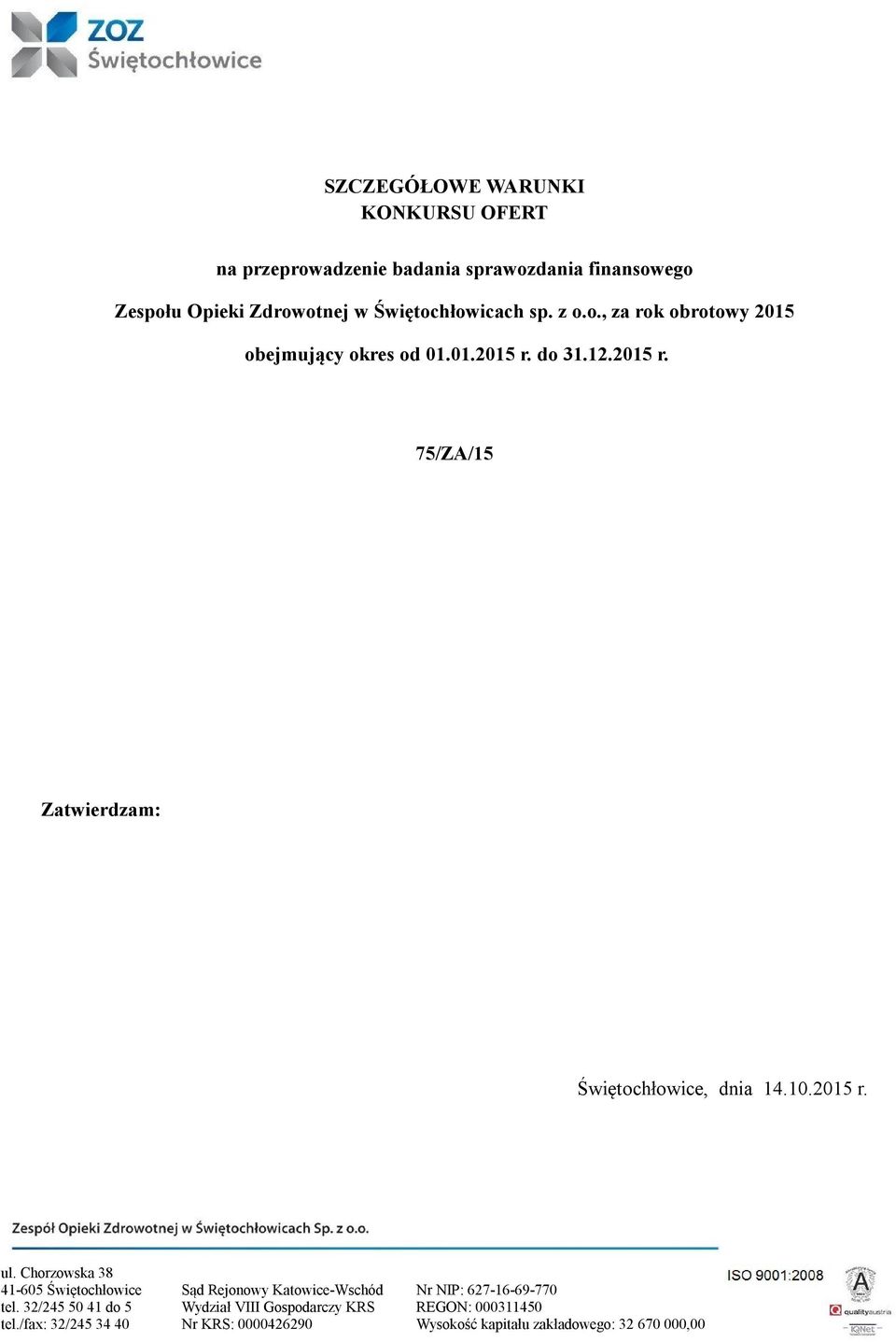 10.2015 r. ul. Chorzowska 38 41-605 Świętochłowice tel. 32/245 50 41 do 5 tel.