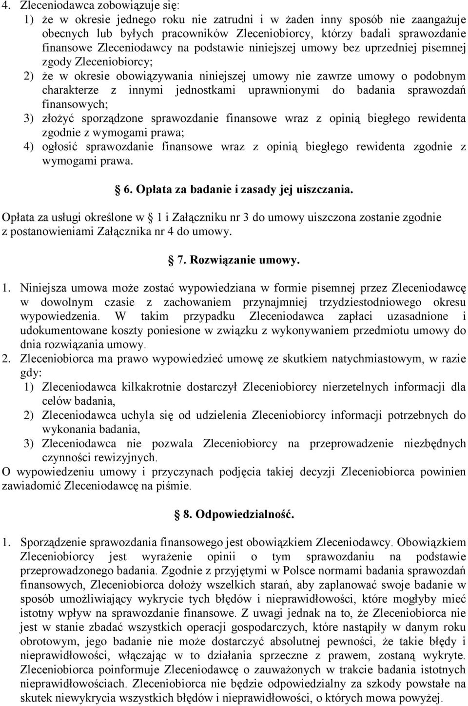 uprawnionymi do badania sprawozdań finansowych; 3) złożyć sporządzone sprawozdanie finansowe wraz z opinią biegłego rewidenta zgodnie z wymogami prawa; 4) ogłosić sprawozdanie finansowe wraz z opinią