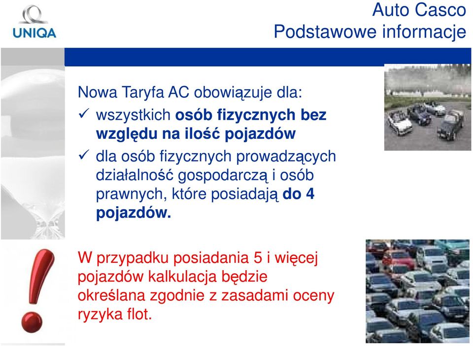 działalność gospodarczą i osób prawnych, które posiadają do 4 pojazdów.