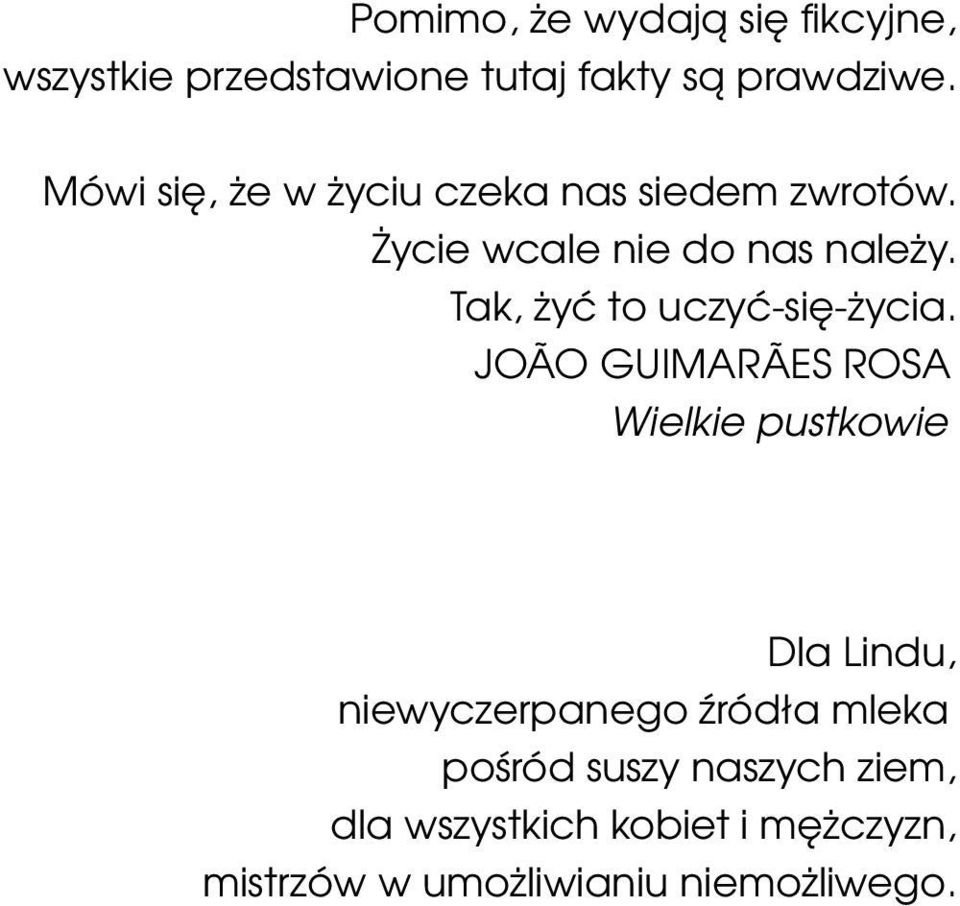 Tak, żyć to uczyć-się-życia.