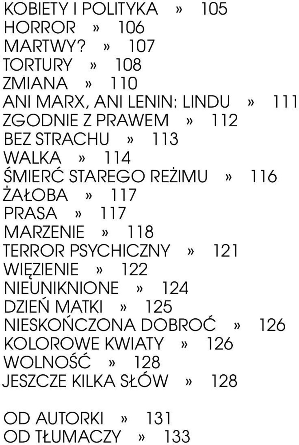 WALKA» 114 ŚMIERĆ STAREGO REŻIMU» 116 ŻAŁOBA» 117 PRASA» 117 MARZENIE» 118 TERROR PSYCHICZNY» 121