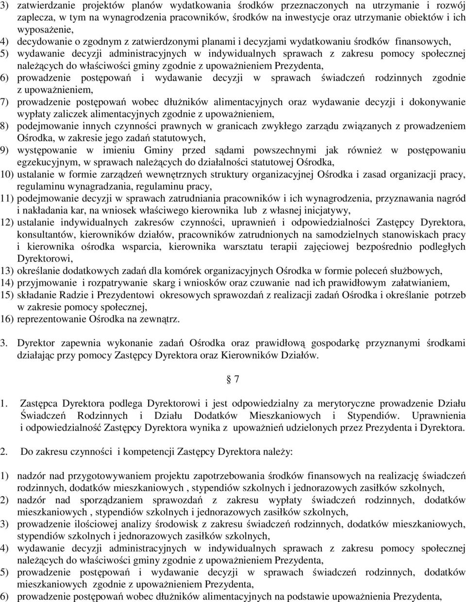 społecznej należących do właściwości gminy zgodnie z upoważnieniem Prezydenta, 6) prowadzenie postępowań i wydawanie decyzji w sprawach świadczeń rodzinnych zgodnie z upoważnieniem, 7) prowadzenie