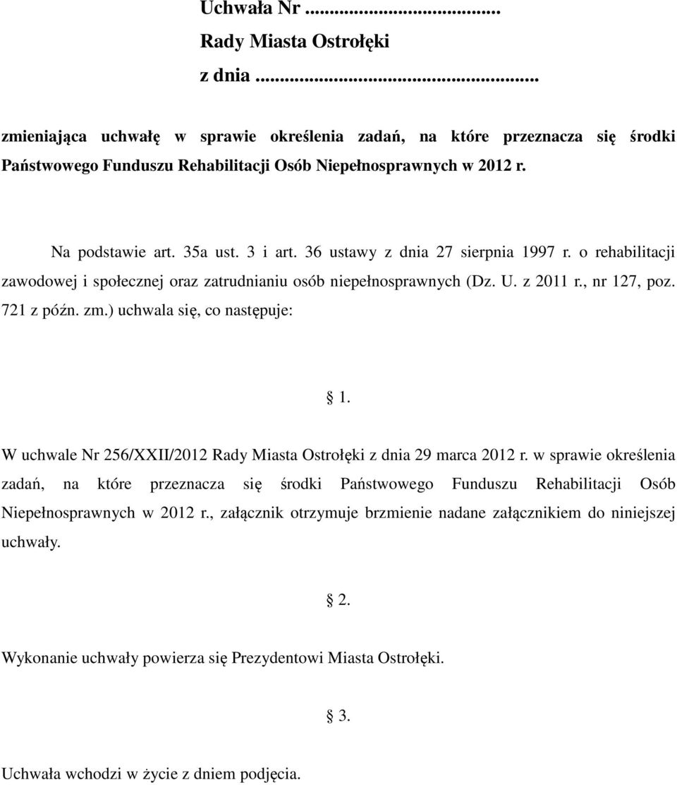 ) uchwala się, co następuje: 1. W uchwale Nr 256/XXII/2012 z dnia 29 marca 2012 r.