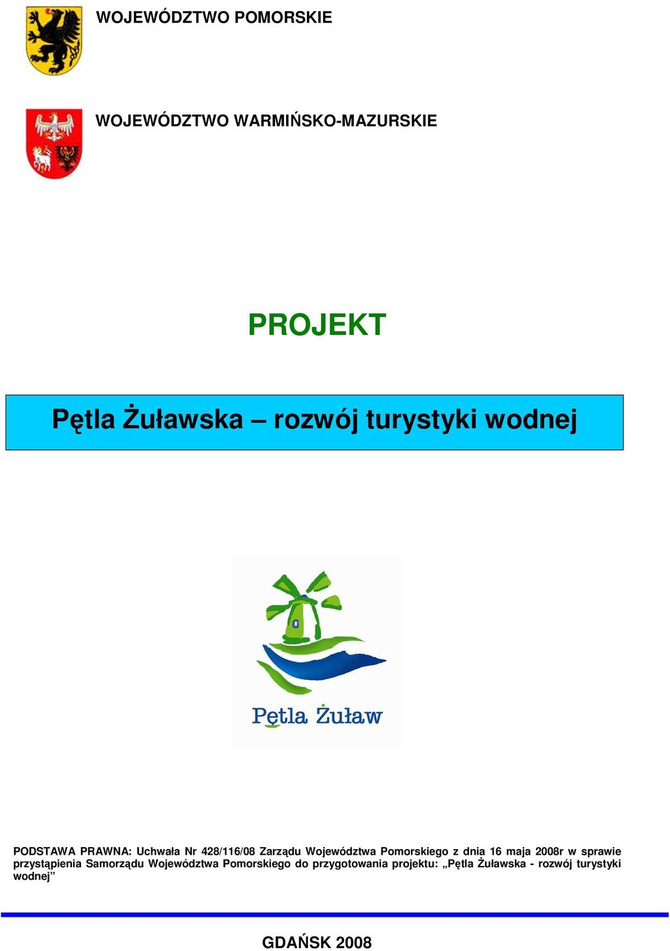 Pomorskiego z dnia 16 maja 2008r w sprawie przystąpienia Samorządu Województwa