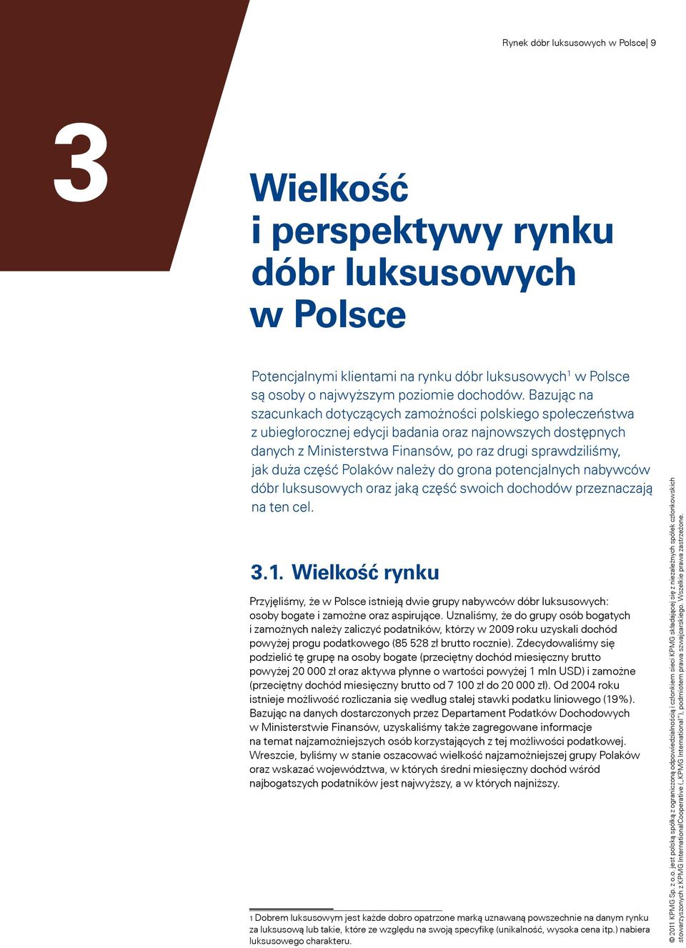 część Polaków należy do grona potencjalnych nabywców dóbr luksusowych oraz jaką część swoich dochodów przeznaczają na ten cel. 3.1.