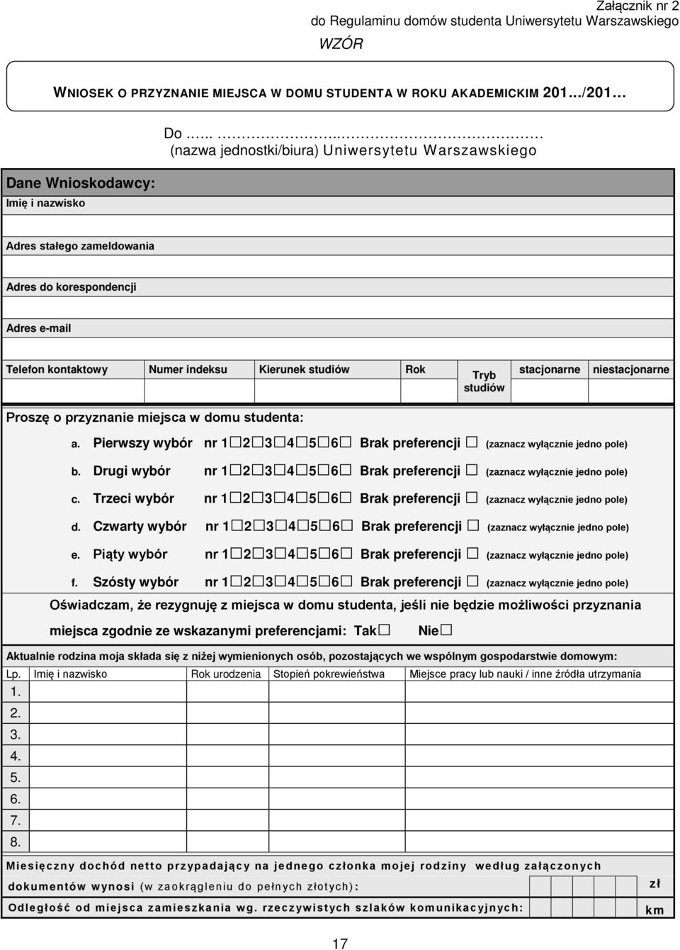 niestacjonarne Proszę o przyznanie miejsca w domu studenta: a. Pierwszy wybór nr 1 2 3 4 5 6 Brak preferencji (zaznacz wyłącznie jedno pole) b.