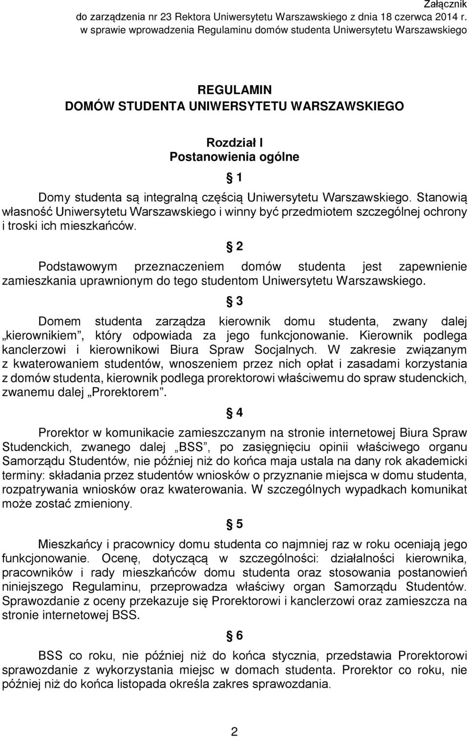 Uniwersytetu Warszawskiego. Stanowią własność Uniwersytetu Warszawskiego i winny być przedmiotem szczególnej ochrony i troski ich mieszkańców.