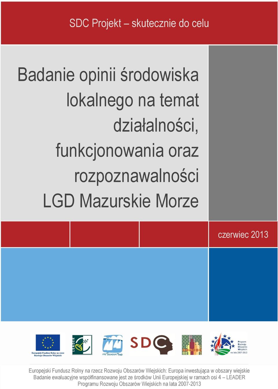 rzecz Rozwoju Obszarów Wiejskich: Europa inwestująca w obszary wiejskie Badanie ewaluacyjne