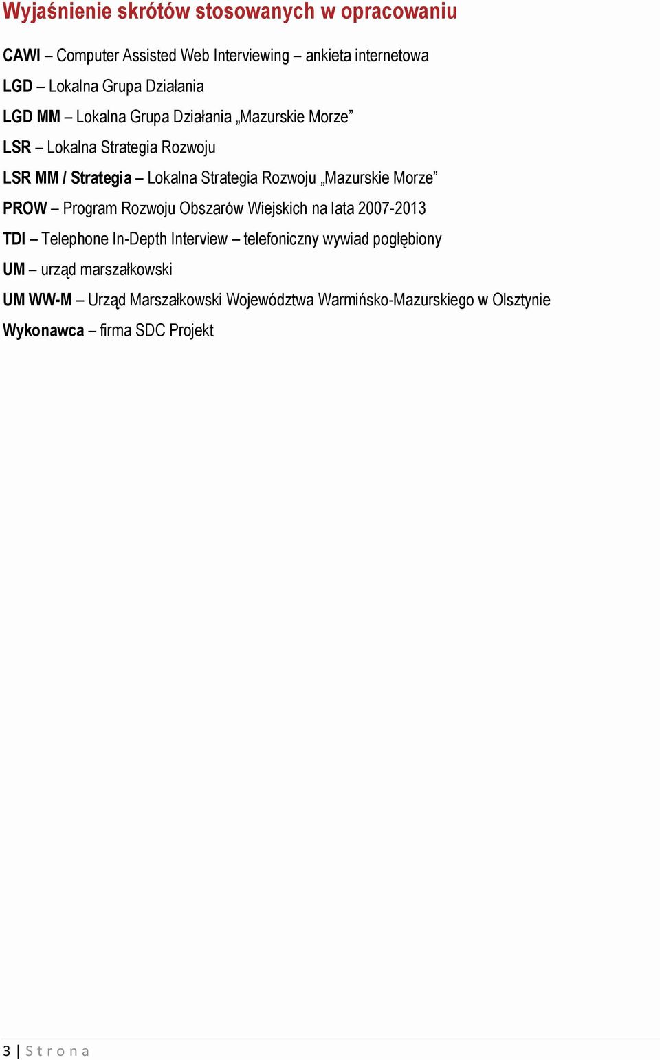 Mazurskie Morze PROW Program Rozwoju Obszarów Wiejskich na lata 2007-2013 TDI Telephone In-Depth Interview telefoniczny wywiad