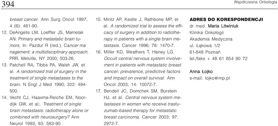 Vecht CJ, Haaxma-Reiche EM, Noordijk GW, et al;. Treatment of single brain metastasis: radiotherapy alone or combined with neurosurgery? Ann Neurol 1993; 83: 583-90. 15.