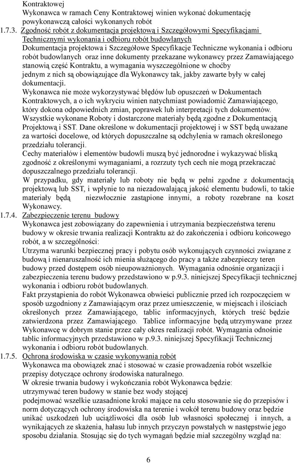 odbioru robót budowlanych oraz inne dokumenty przekazane wykonawcy przez Zamawiającego stanowią część Kontraktu, a wymagania wyszczególnione w choćby jednym z nich są obowiązujące dla Wykonawcy tak,