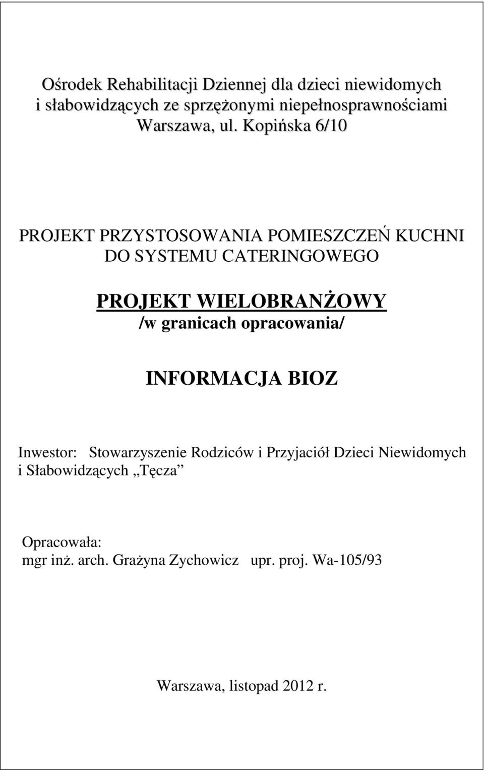 Kopińska 6/10 PROJEKT PRZYSTOSOWANIA POMIESZCZEŃ KUCHNI DO SYSTEMU CATERINGOWEGO PROJEKT WIELOBRANŻOWY /w