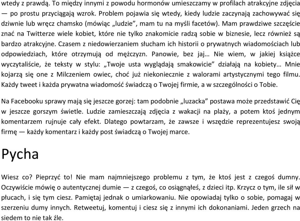 Mam prawdziwe szczęście znać na Twitterze wiele kobiet, które nie tylko znakomicie radzą sobie w biznesie, lecz również są bardzo atrakcyjne.