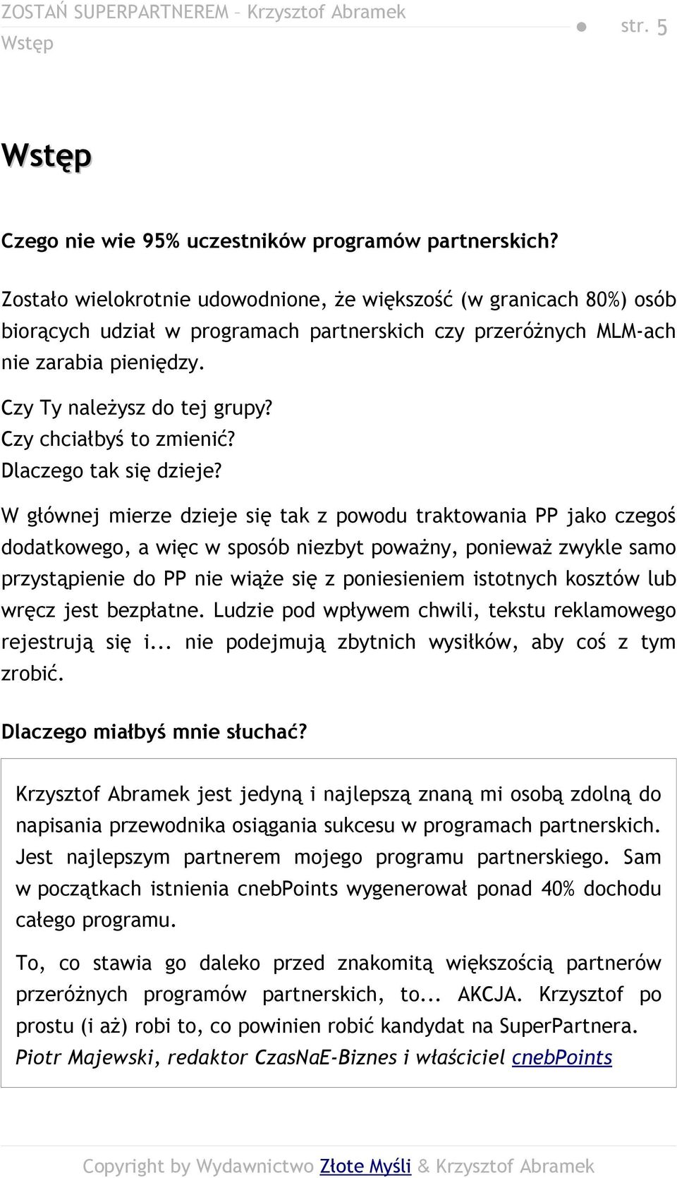 Czy chciałbyś to zmienić? Dlaczego tak się dzieje?